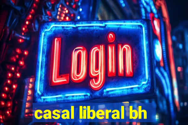 casal liberal bh